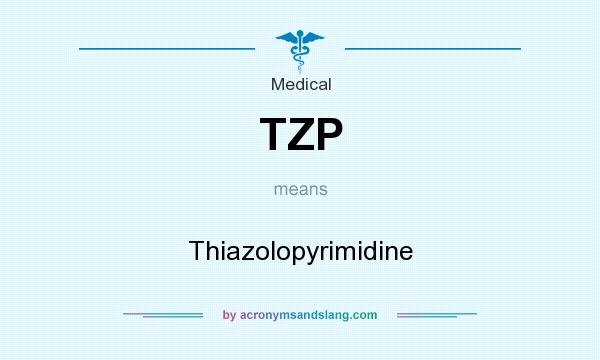What does TZP mean? It stands for Thiazolopyrimidine