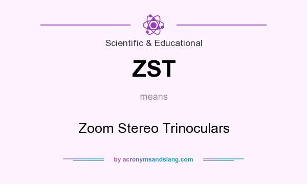 What does ZST mean? It stands for Zoom Stereo Trinoculars