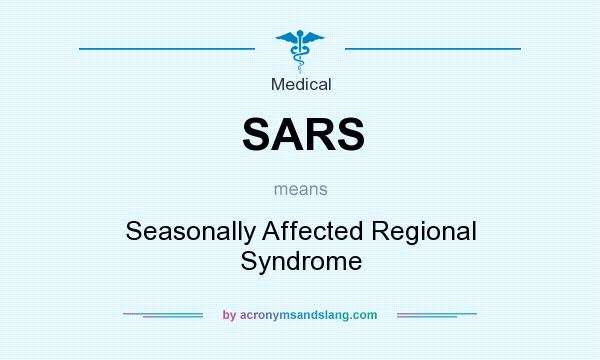 What does SARS mean? It stands for Seasonally Affected Regional Syndrome