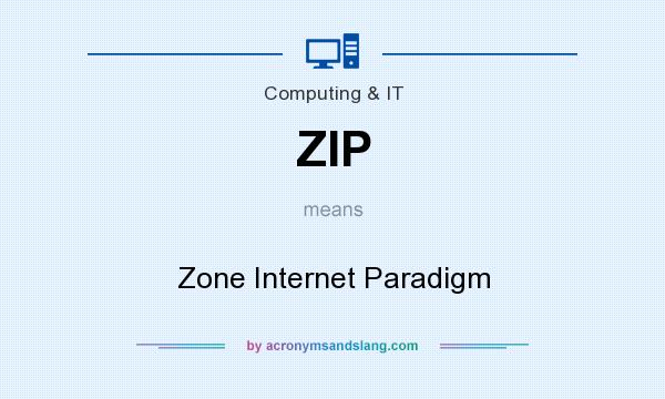 What does ZIP mean? It stands for Zone Internet Paradigm