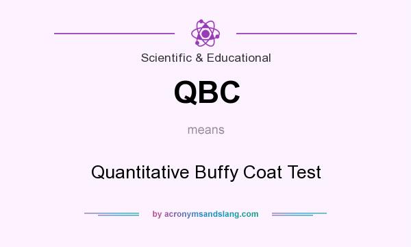 What does QBC mean? It stands for Quantitative Buffy Coat Test