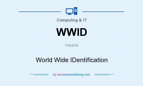 What does WWID mean? It stands for World Wide IDentification