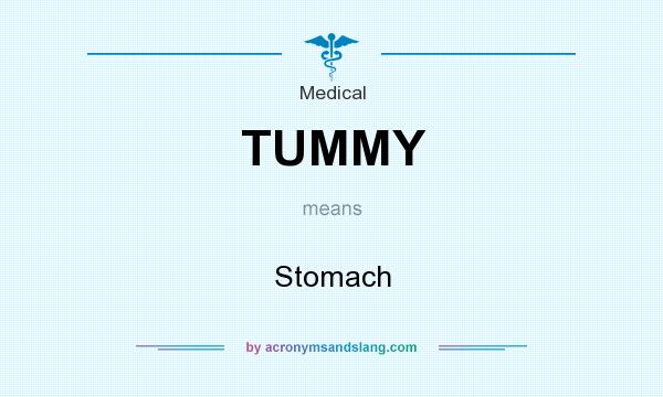What does TUMMY mean? It stands for Stomach
