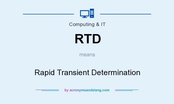 What does RTD mean? It stands for Rapid Transient Determination
