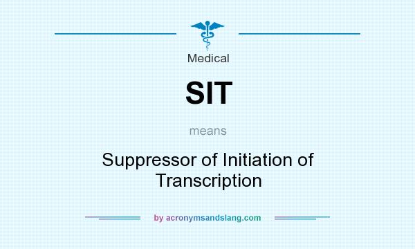 What does SIT mean? It stands for Suppressor of Initiation of Transcription