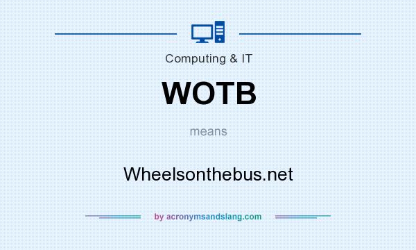 What does WOTB mean? It stands for Wheelsonthebus.net