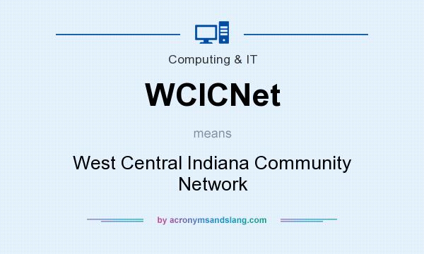 What does WCICNet mean? It stands for West Central Indiana Community Network