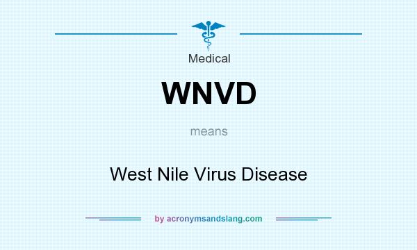 What does WNVD mean? It stands for West Nile Virus Disease