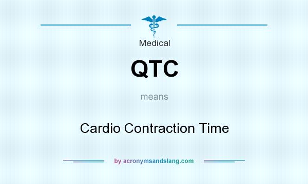 What does QTC mean? It stands for Cardio Contraction Time