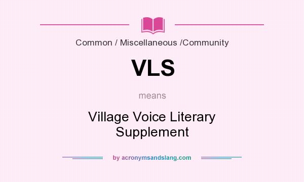 What does VLS mean? It stands for Village Voice Literary Supplement