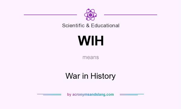What does WIH mean? It stands for War in History