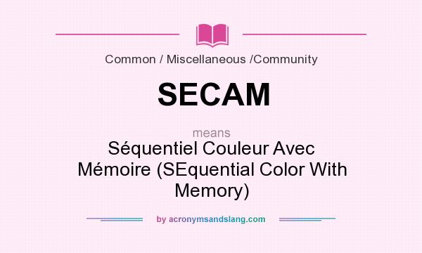 What does SECAM mean? It stands for Séquentiel Couleur Avec Mémoire (SEquential Color With Memory)
