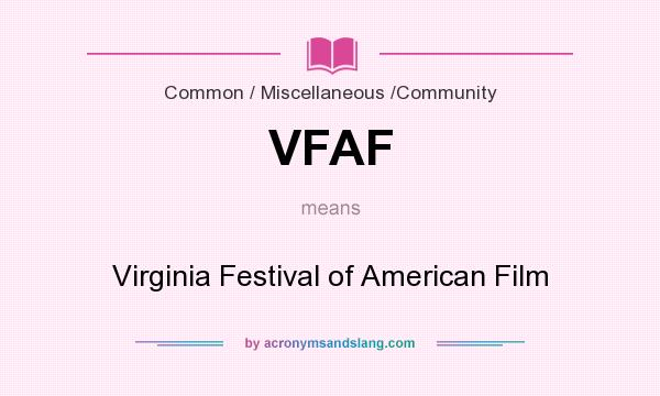 What does VFAF mean? It stands for Virginia Festival of American Film