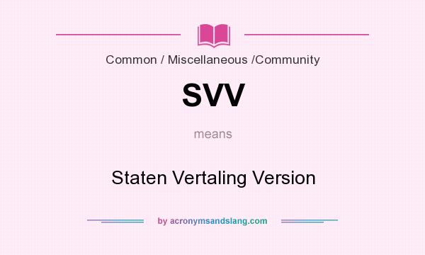 What does SVV mean? It stands for Staten Vertaling Version