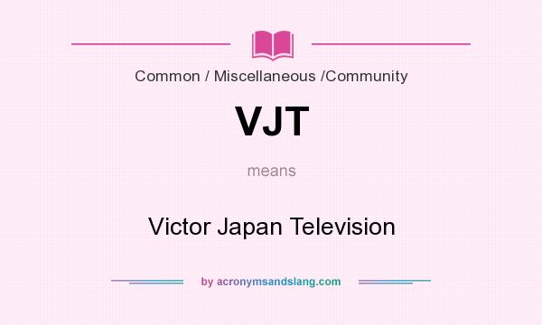 What does VJT mean? It stands for Victor Japan Television