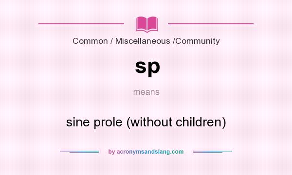 What does sp mean? It stands for sine prole (without children)
