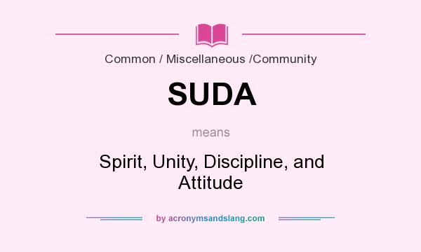 What does SUDA mean? It stands for Spirit, Unity, Discipline, and Attitude