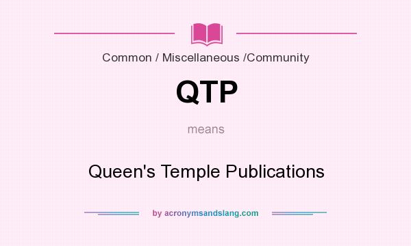 What does QTP mean? It stands for Queen`s Temple Publications