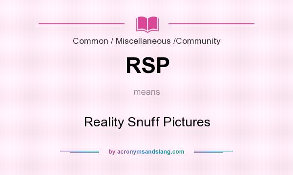 What does RSP mean? It stands for Reality Snuff Pictures