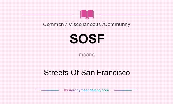 What does SOSF mean? It stands for Streets Of San Francisco