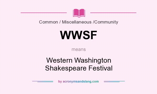 What does WWSF mean? It stands for Western Washington Shakespeare Festival