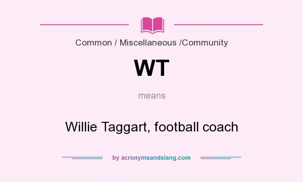 What does WT mean? It stands for Willie Taggart, football coach