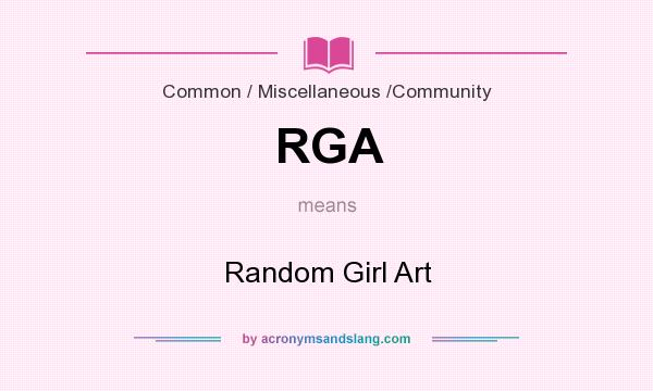 What does RGA mean? It stands for Random Girl Art