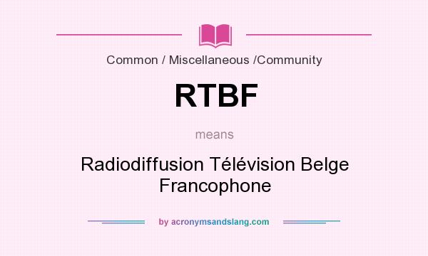 What does RTBF mean? It stands for Radiodiffusion Télévision Belge Francophone