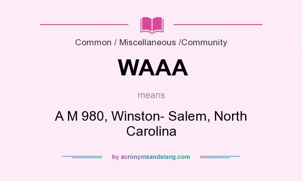 What does WAAA mean? It stands for A M 980, Winston- Salem, North Carolina