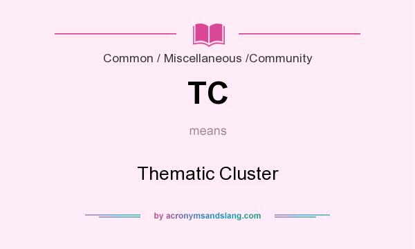 What does TC mean? It stands for Thematic Cluster