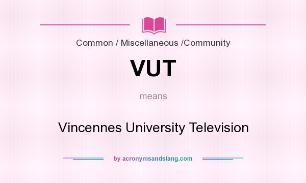 What does VUT mean? It stands for Vincennes University Television