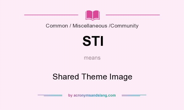 What does STI mean? It stands for Shared Theme Image