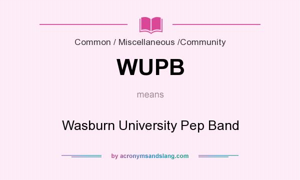 What does WUPB mean? It stands for Wasburn University Pep Band