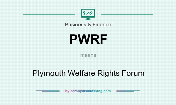 What does PWRF mean? It stands for Plymouth Welfare Rights Forum