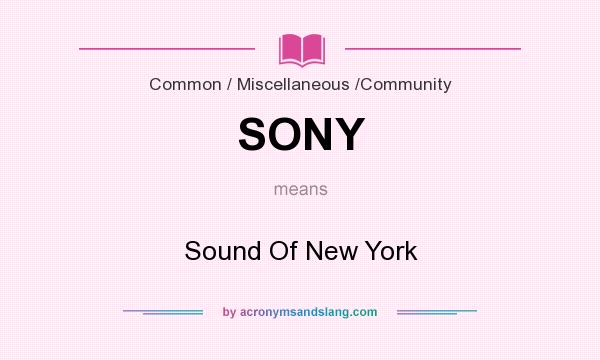 What does SONY mean? It stands for Sound Of New York