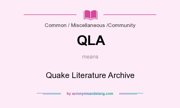What does QLA mean? It stands for Quake Literature Archive
