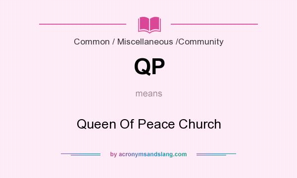 What does QP mean? It stands for Queen Of Peace Church
