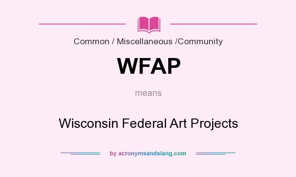 What does WFAP mean? It stands for Wisconsin Federal Art Projects