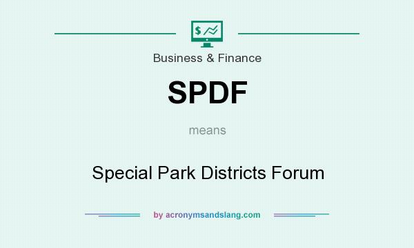 What does SPDF mean? It stands for Special Park Districts Forum