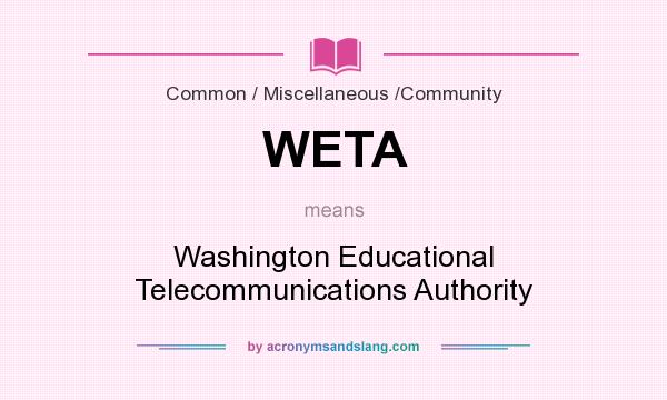 What does WETA mean? It stands for Washington Educational Telecommunications Authority