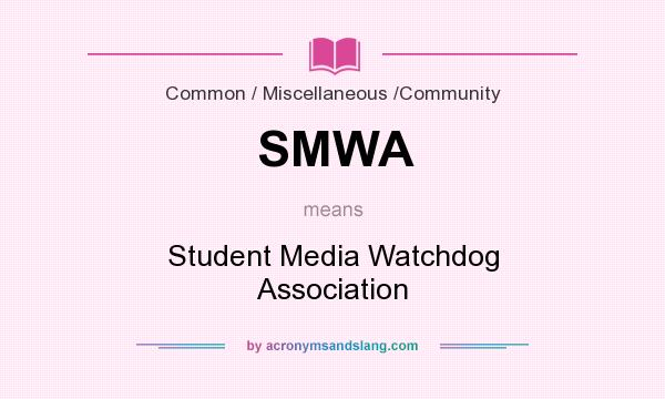 What does SMWA mean? It stands for Student Media Watchdog Association