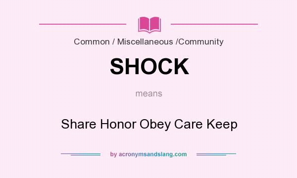 What does SHOCK mean? It stands for Share Honor Obey Care Keep