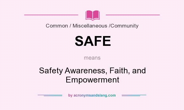What does SAFE mean? It stands for Safety Awareness, Faith, and Empowerment