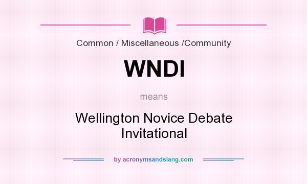 What does WNDI mean? It stands for Wellington Novice Debate Invitational