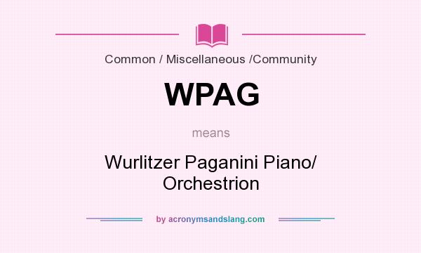 What does WPAG mean? It stands for Wurlitzer Paganini Piano/ Orchestrion