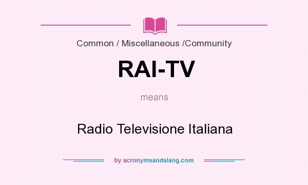 What does RAI-TV mean? It stands for Radio Televisione Italiana