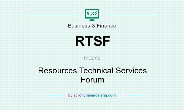 What does RTSF mean? It stands for Resources Technical Services Forum