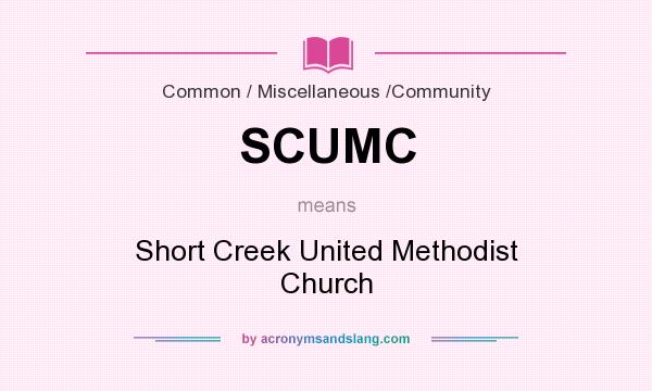 What does SCUMC mean? It stands for Short Creek United Methodist Church