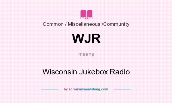 What does WJR mean? It stands for Wisconsin Jukebox Radio
