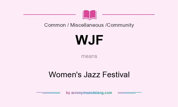 What does WJF mean? It stands for Women`s Jazz Festival